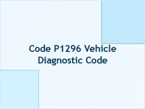 Code P1296 Vehicle Diagnostic Definition