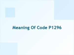 Meaning of Code P1296 Explained