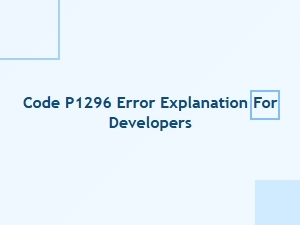Code P1296 Error Explanation for Developers